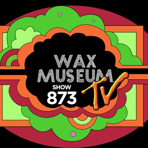 The Wax Museum Show 873 2-1-26