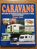 Caravans - The Story of the British Trailer Caravans & Their Manufacturers from 1960