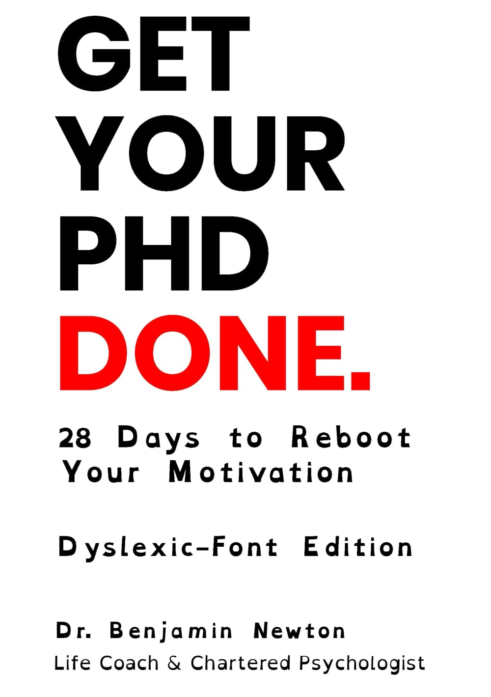 Get Your PhD Done: 28 Days to Reboot Your Motivation (Dyslexic-Font Edition)