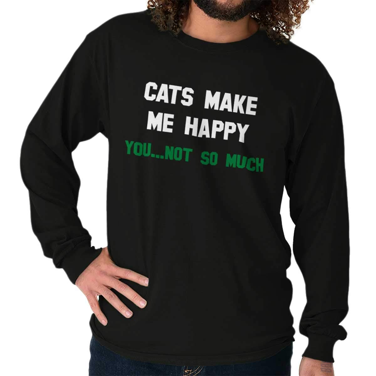 Cats Make Me Happy You Not So Much Long Sleeve Tshirt Men Women