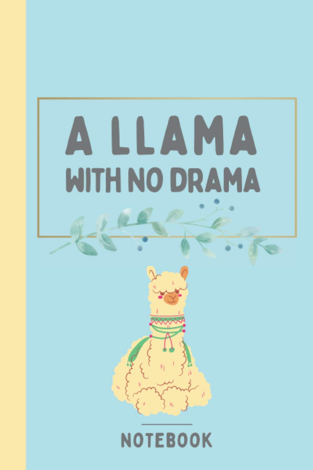 A Llama With No Drama | Funny Llama Journal Notebook: Because a llama needs no drama (6x9 in, 120 lined pages, llama themed journal notebook, diary or bedside journal)