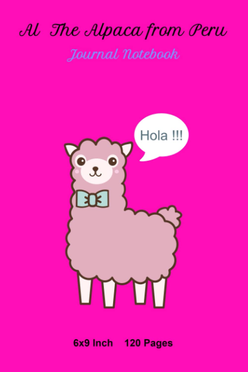 AL the Alpaca from Peru Journal Notebook: 6x9 Inch 120 Pages