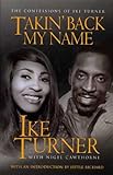 Takin' Back My Name: The Confessions of Ike Turner