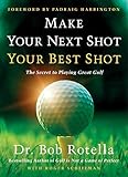  Make Your Next Shot Your Best Shot: The Secret to Playing Great Golf (English Edition)