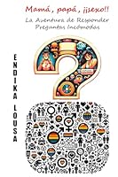 Mamá, Papá, ¡¡Sexo!!, la Aventura de Responder Preguntas Incómodas (Spanish Edition) B0F5Q899D6 Book Cover