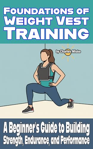 Foundations of Weight Vest Training: A Beginner’s Guide to Building Strength, Endurance, and Performance