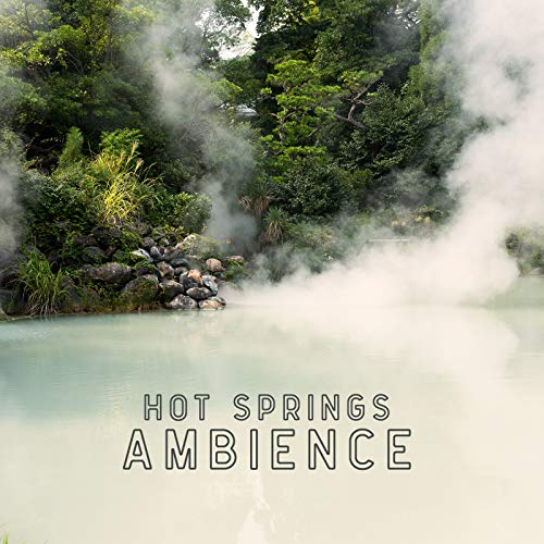 Hot Springs Ambience Healing Music for Spa, Sauna, Thermal