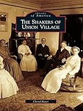 The Shakers of Union Village (Images of America)