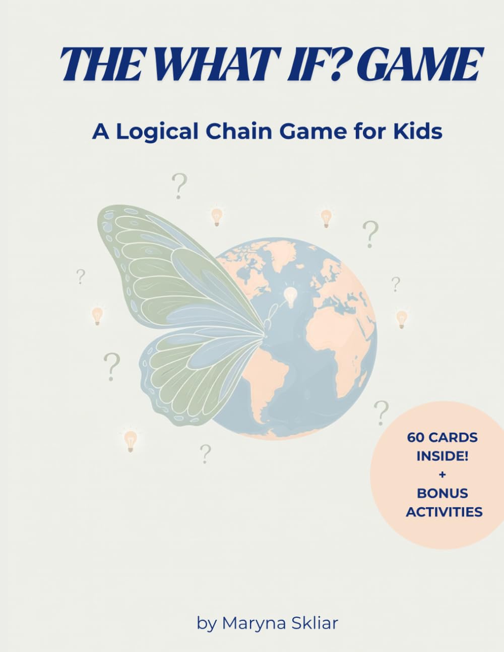 THE WHAT IF? GAME: A Logical Chain Game for Kids: 60 Fun Questions & Bonus Activities