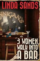 3 Women Walk Into A Bar 1937495973 Book Cover