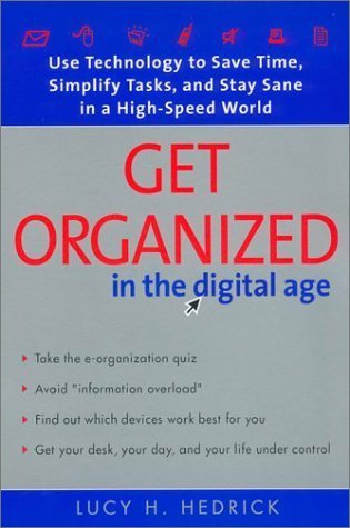 Buy Get Organized in the Digital Age:: Use Technology to Save Time, Simplify Tasks, and Stay Sane in a High-speed World — BookShops.in
