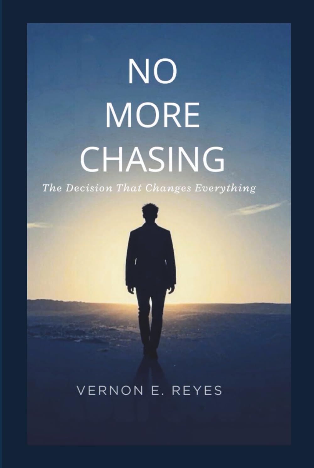 No More Chasing: The Decision That Changes Everything
