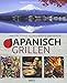 Japanisch Grillen: Yakitori, Steaks, Meeresfrüchte und Gemüse