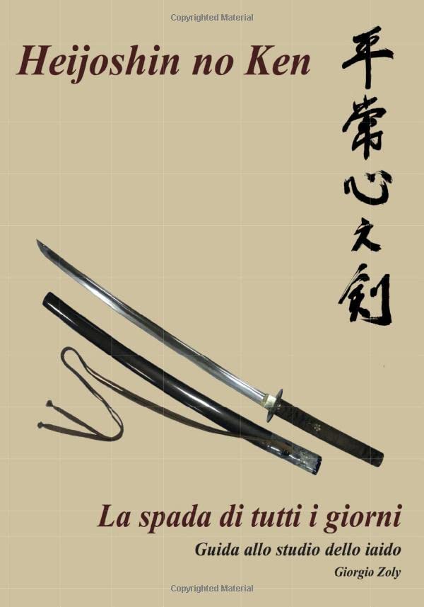 Heijoshin no ken - La spada di tutti i giorni: Guida allo studio dello Iaido