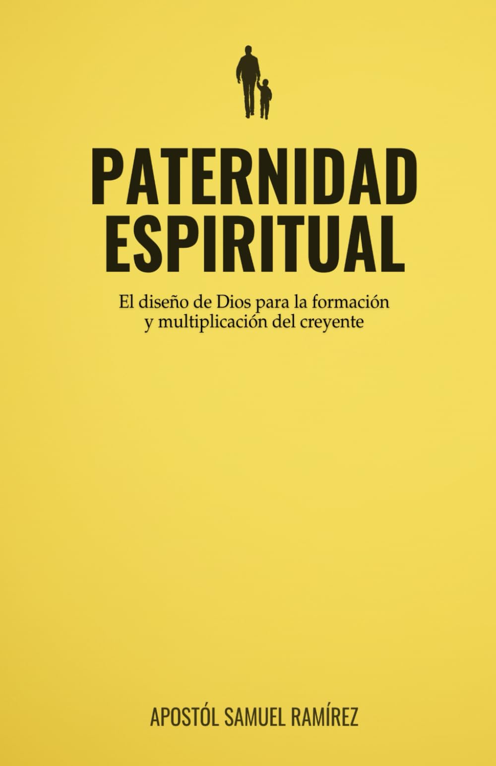 PATERNIDAD ESPIRITUAL: El diseño de Dios para la formación y multiplicación del creyente