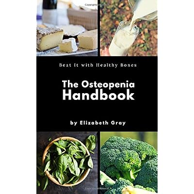 The Osteopenia Handbook: Beat It With Healthy Bones