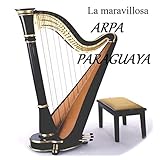 arpa paraguaya  La Maravillosa Arpa Paraguaya