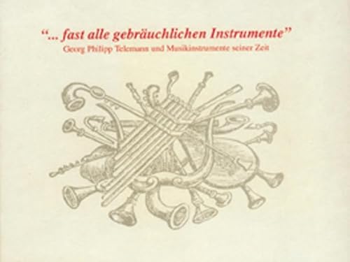 ... fast alle gebräuchlichen Instrumente: Georg Philipp Telemann und Musikinstrumente seiner Zeit