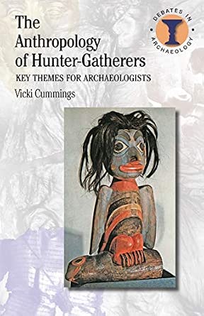 The Anthropology of Hunter-Gatherers: Key Themes for Archaeologists book cover