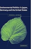 Environmental Politics in Japan, Germany, and the United States