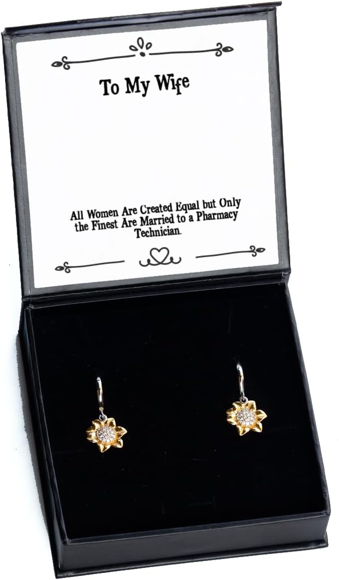 All Women are Created Equal but Only The Finest are Married to a Pharmacy. Sunflower Earrings, Wife Jewelry, Inspire for Wife