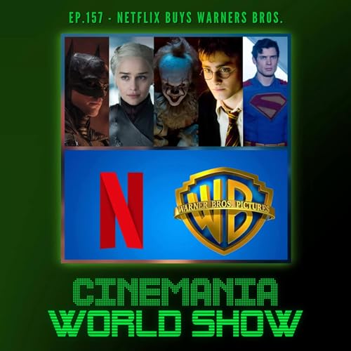 Cinemania World Ep.157 "Netflix Buys Warner Bros." cover art