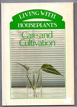 Hardcover Care and Cultivation (Living With Houseplants) Book
