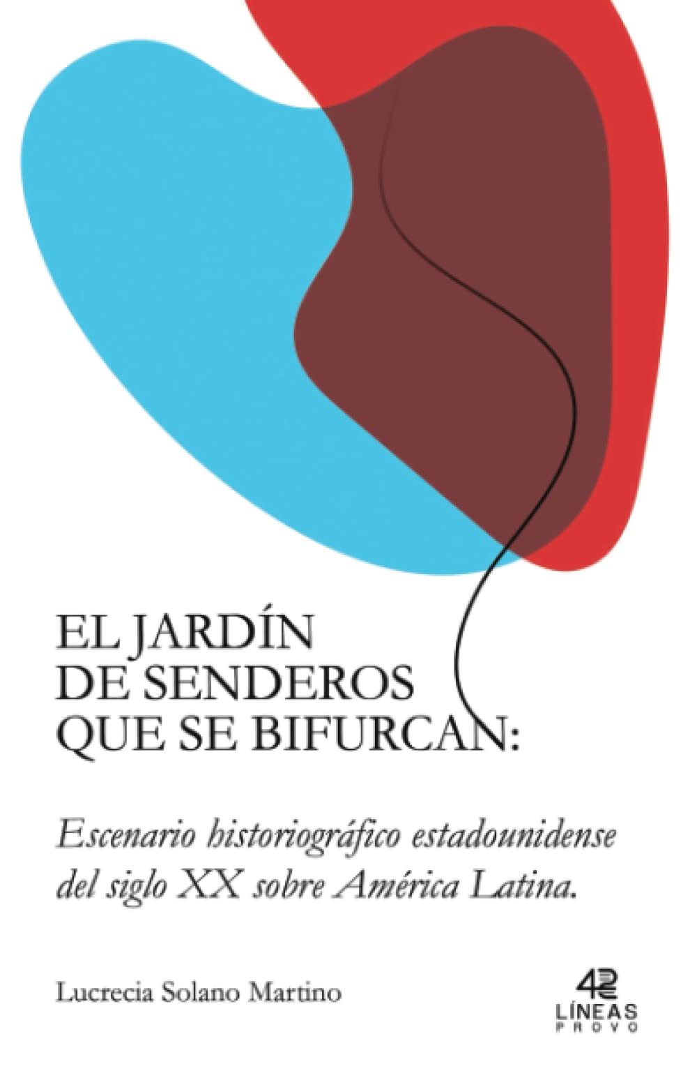El jardín de senderos que se bifurcan: Escenario historiográfico estadounidense del siglo XX sobre América Latina