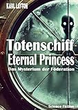 Totenschiff Eternal Princess: Das Mysterium der Föderation (German Edition)
