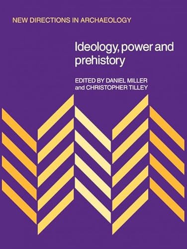 Ideology, Power and Prehistory (New Directions in Archaeology)
