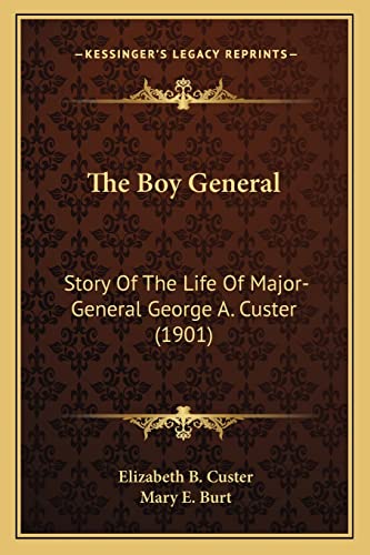 The Boy General: Story Of The Life Of Major-General George A. Custer (1901)