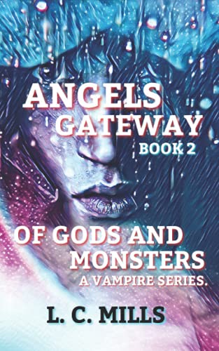 ANGELS GATEWAY, OF GODS AND MONSTERS; BOOK 2