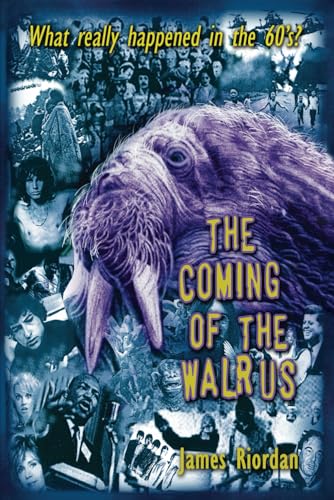 Cover of The Coming of the Walrus: (What Really Happened in the '60s)