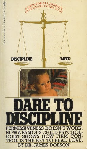 Dare to Discipline permissiveness doesnt work 0553028146 Book Cover