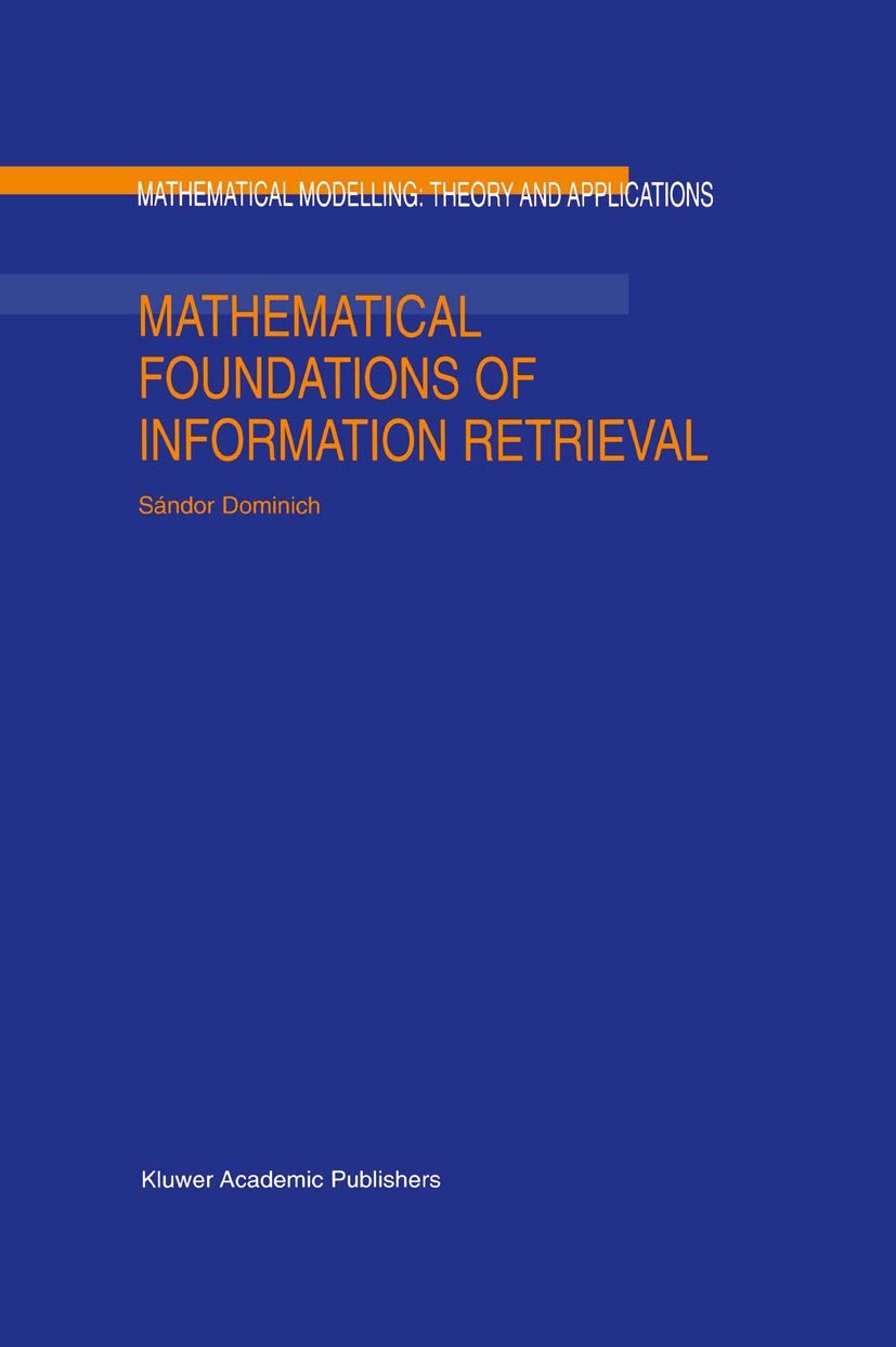 Buy Mathematical Foundations of Information Retrieval: 12 (Mathematical Modelling: Theory and Applications) — BookShops.in