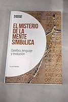 El misterio de la mente simbólica.: Cerebro, lenguaje y evolución (Neurociencia&Psicología) (Spanish Edition) 8417177825 Book Cover