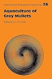Aquaculture of Grey Mullets (International Biological Programme Synthesis Series, Series Number 26)