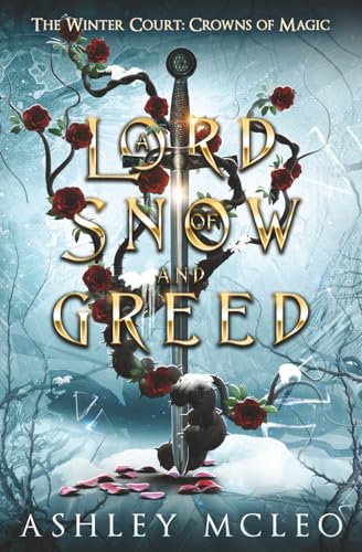 A Lord of Snow and Greed: Crowns of Magic Universe (The Winter Court Series)