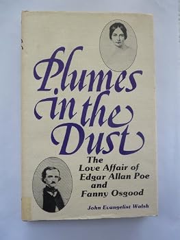 Plumes in the Dust: The Love Affair of Edgar Allan Poe and Fanny Osgood