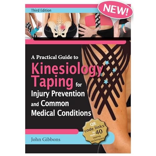 A Practical Guide to Kinesiology Taping for Injury Prevention and Common Medical Conditions