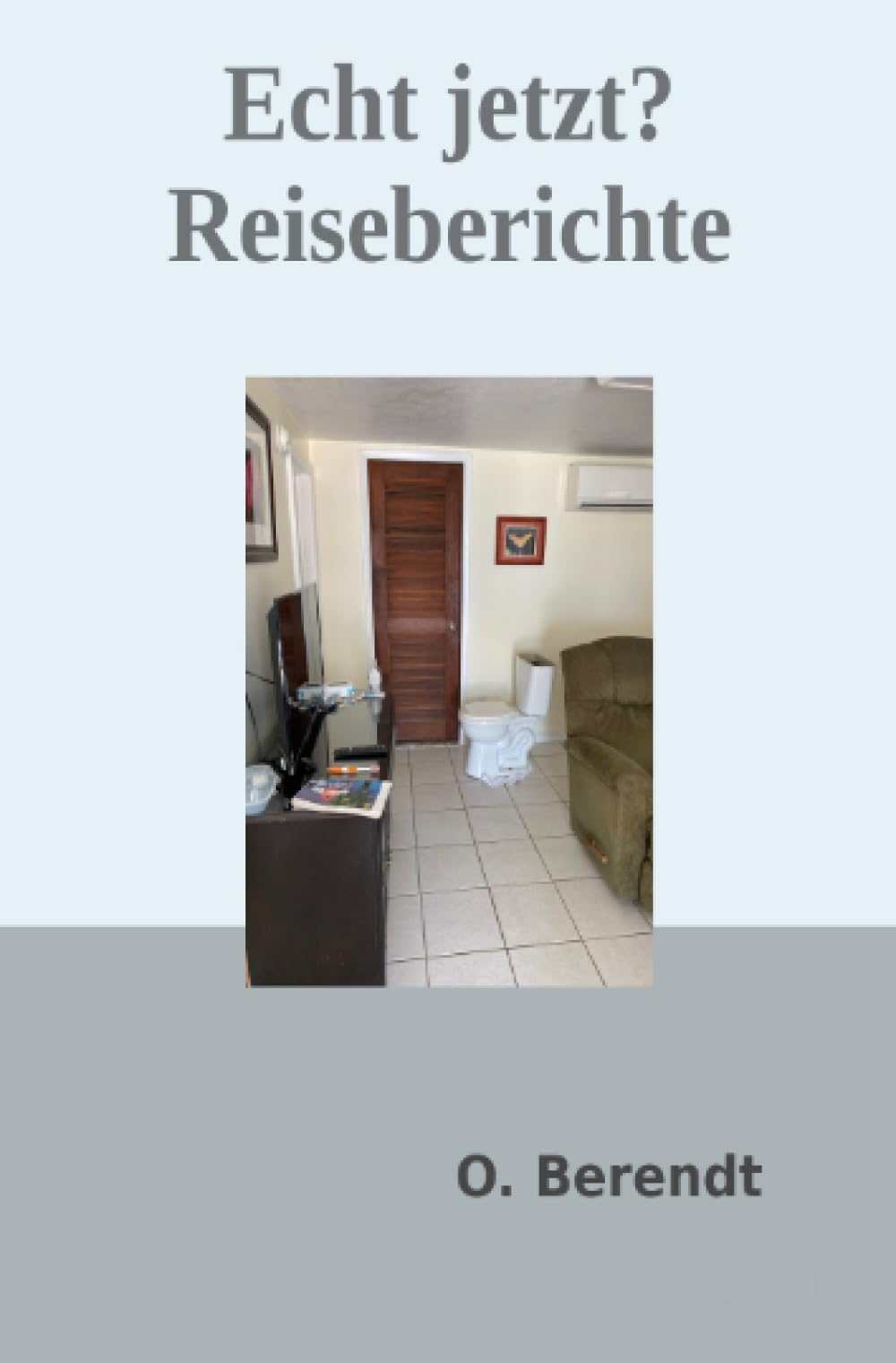 Echt jetzt? – Reiseberichte: Geschichten, die du nicht glauben würdest – aber sie sind passiert!