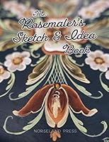 The Rosemaler's Sketch and Idea Book 1674438176 Book Cover