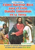 Como Hacerse rico para el Cielo Dando Limosnas en la Tierra 9586540480 Book Cover