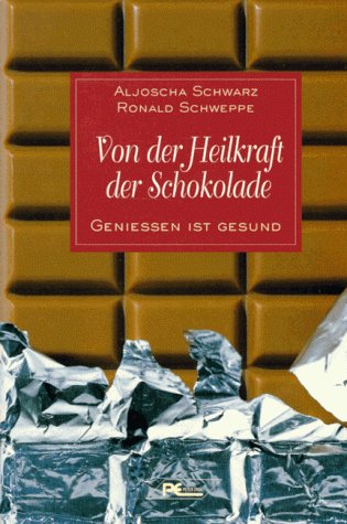 Von der Heilkraft der Schokolade. Genießen ist gesund Von der Heilkraft der Schokolade. Genießen ist gesund