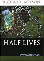 Half Lives: Petrarchan Poems 1932870008 Book Cover