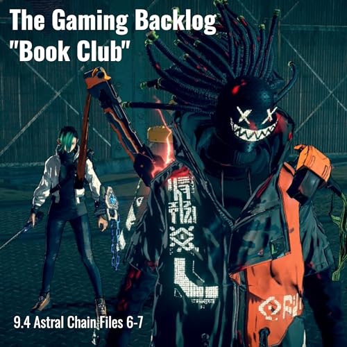 9.4 Astral Chain Files 6-7