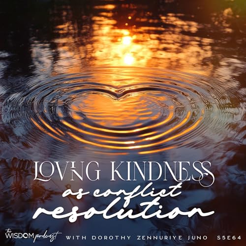 Loving Kindness As Conflict Resolution | The WISDOM podcast | S5 E64 Podcast Por  arte de portada