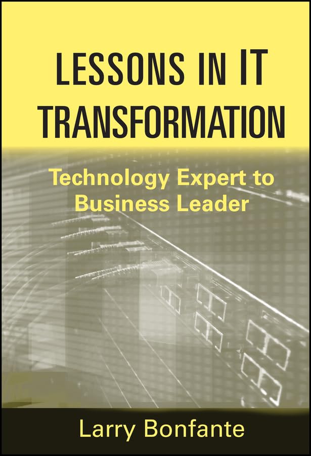 Lessons in IT Transformation: Technology Expert to Business Leader