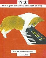 N.J. The Super, Smartest, Smallest Sheltie (The N.J. Sheltie Series) (Volume 1) 1722081635 Book Cover