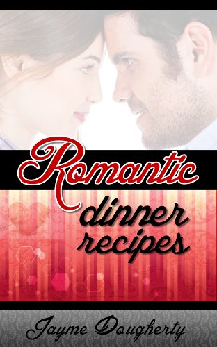 Romantic Dinner Recipes - Hot and Steamy Dinners for 2